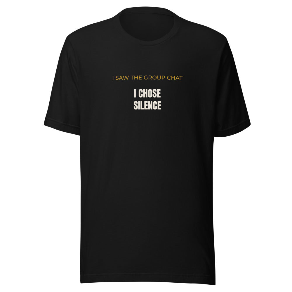 Black tee front with I Saw the Group Chat, I Chose Silence print