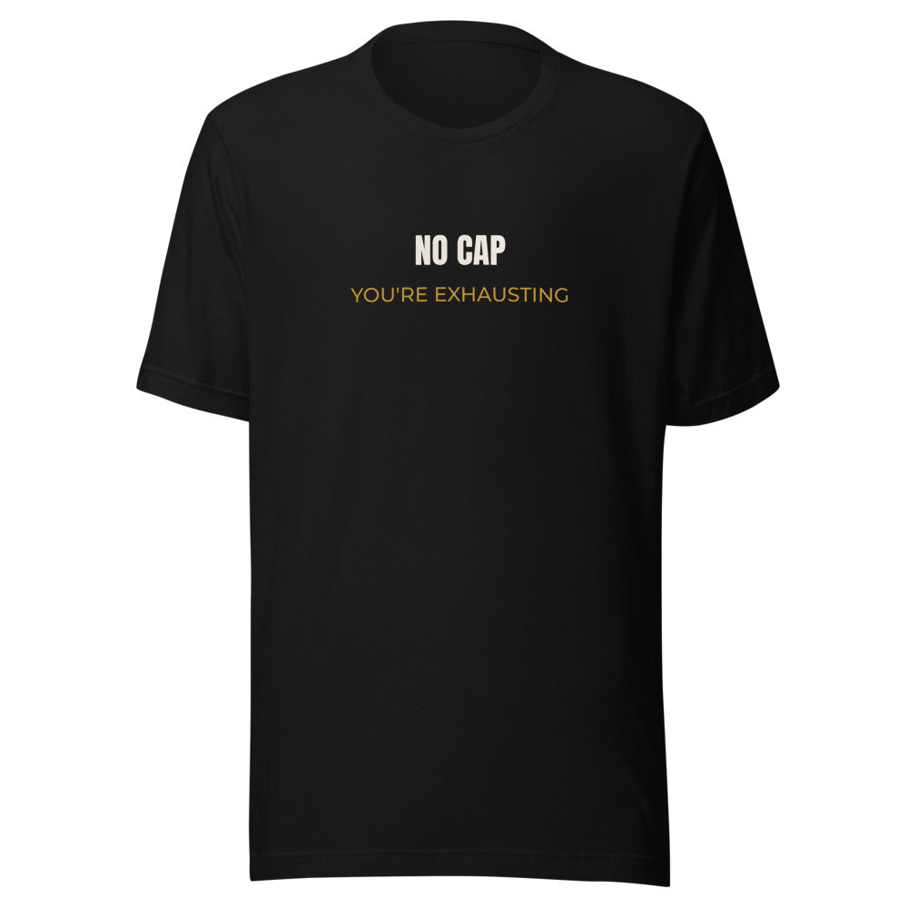 Black tee front with No Cap, You’re Exhausting print
