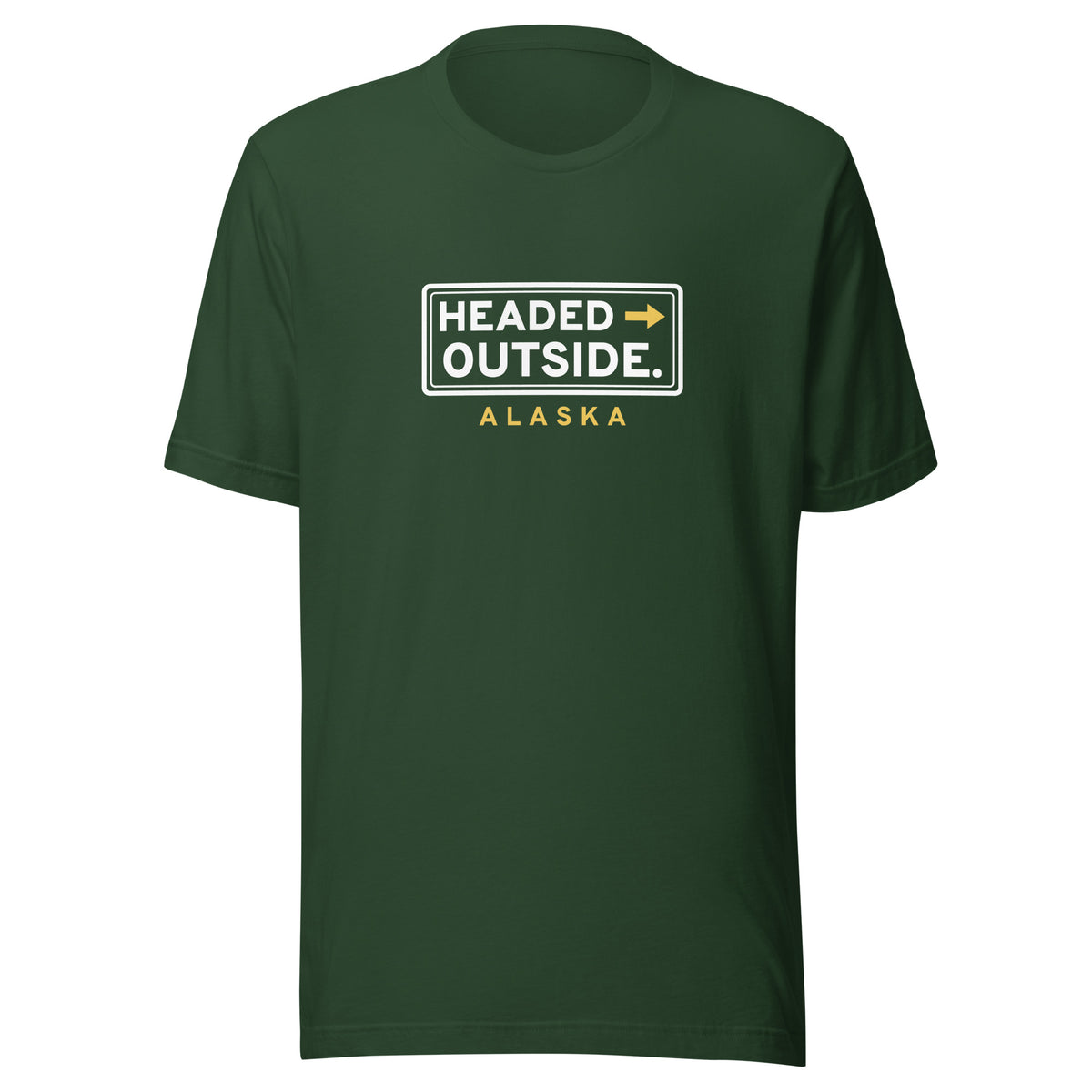 Alaska Headed Outside. – Tee – Forest