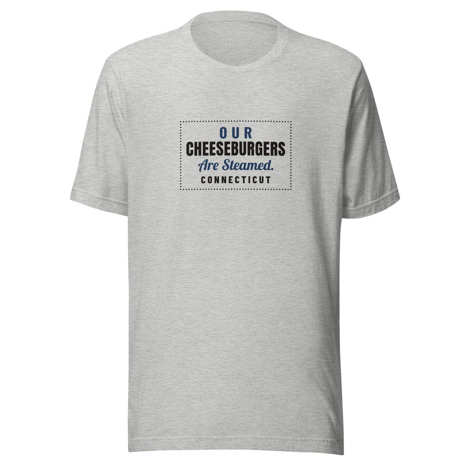 Connecticut Our Cheeseburgers Are Steamed. – Tee – Heather Grey