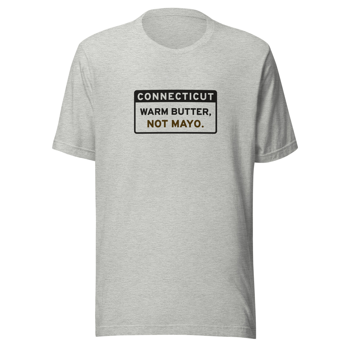 Connecticut Warm Butter Not Mayo. – Tee – Heather Grey