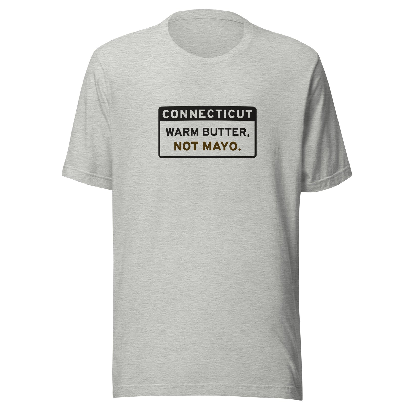 Connecticut Warm Butter Not Mayo. – Tee – Heather Grey