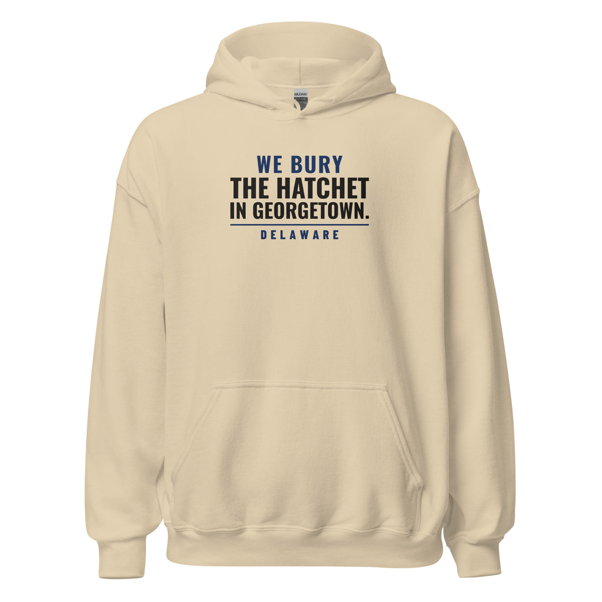 Delaware We Bury The Hatchet In Georgetown. – Hoodie – Sand