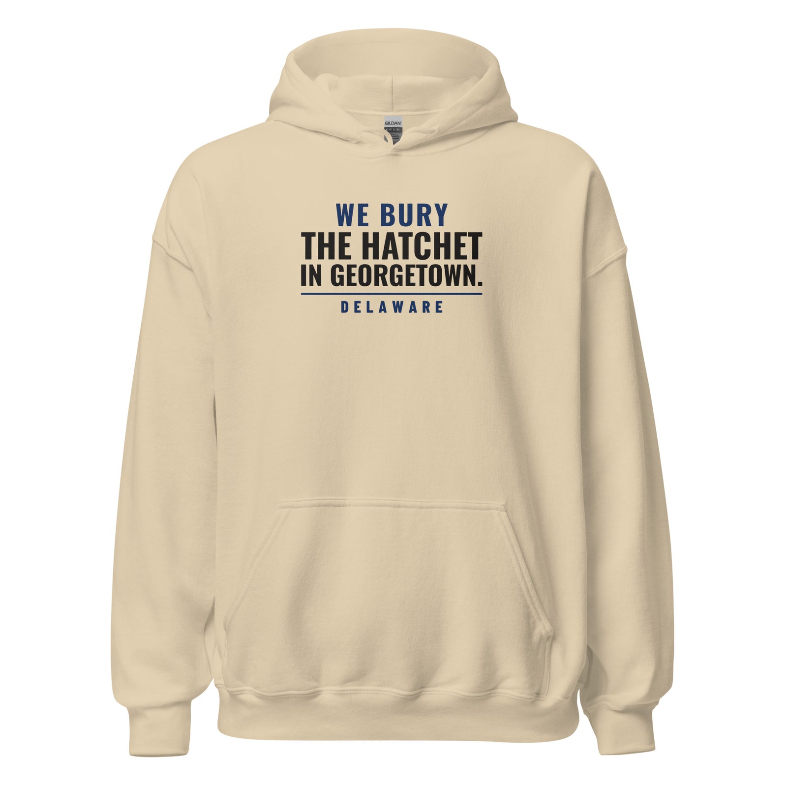 Delaware We Bury The Hatchet In Georgetown. – Hoodie – Sand