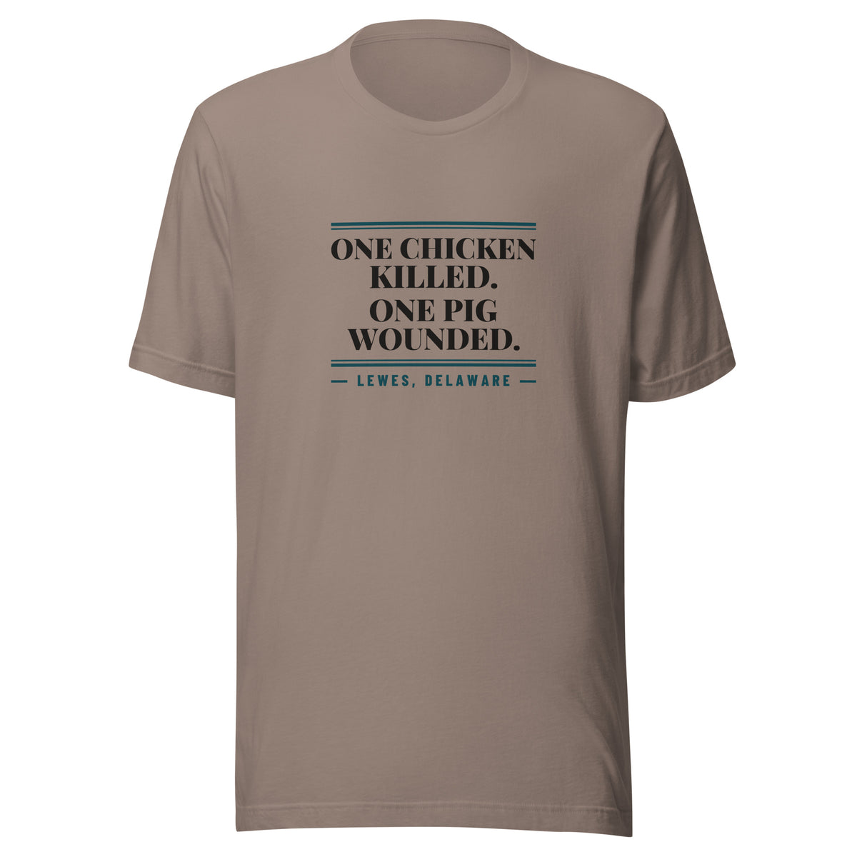Delaware One Chicken Killed. One Pig Wounded. – Tee – Pebble