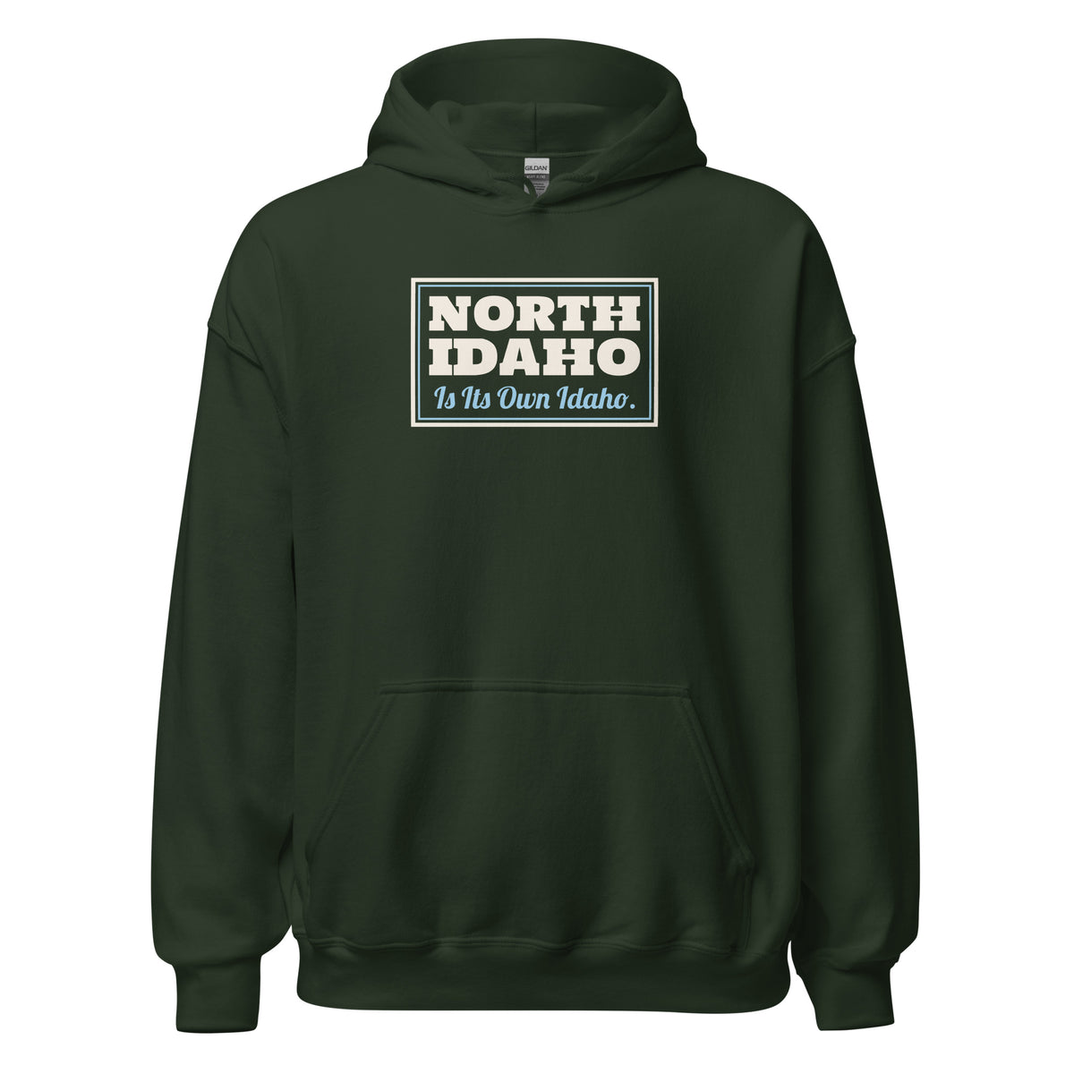 Idaho North Idaho Is Its Own Idaho. – Hoodie – Forest