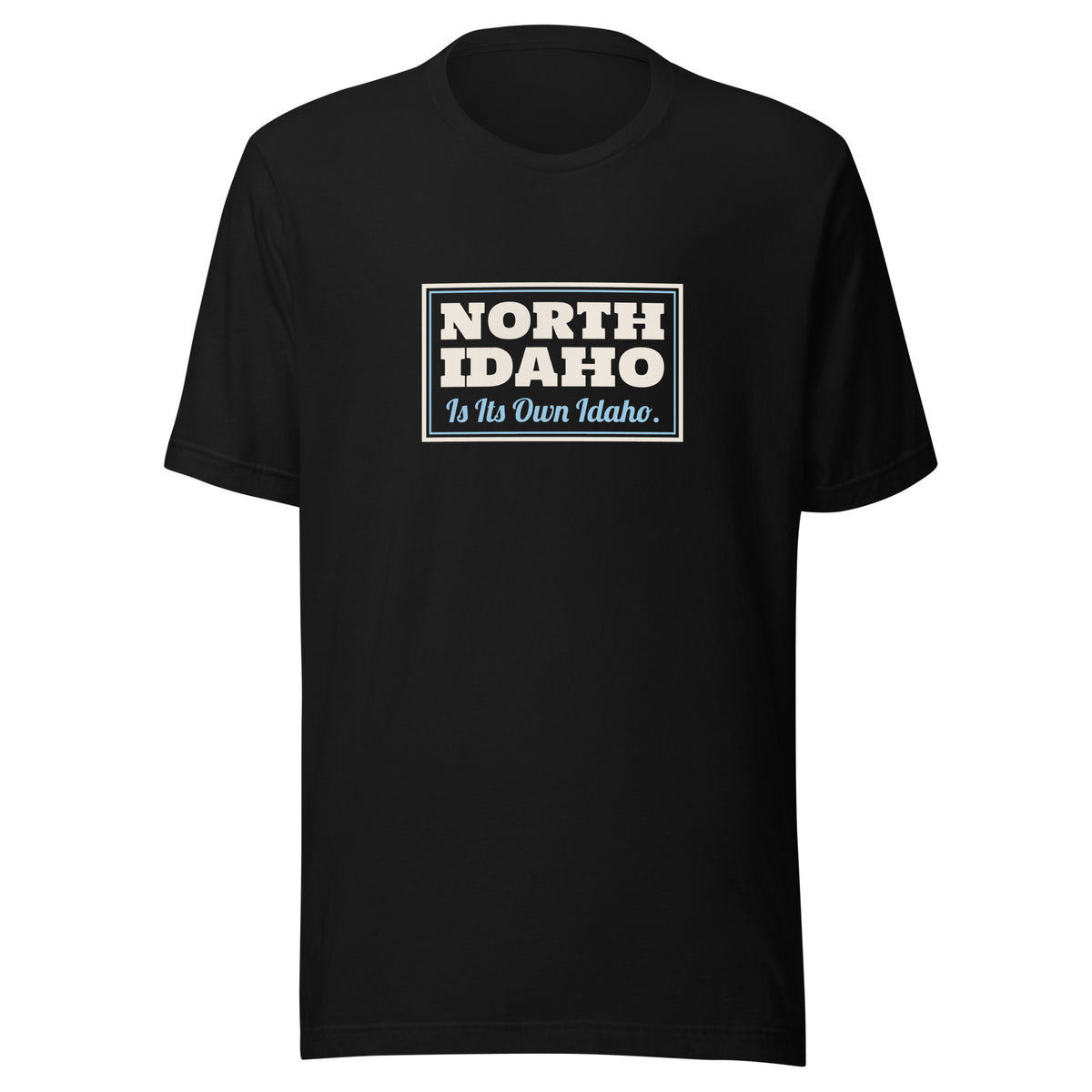 Idaho North Idaho Is Its Own Idaho. – Tee – Black