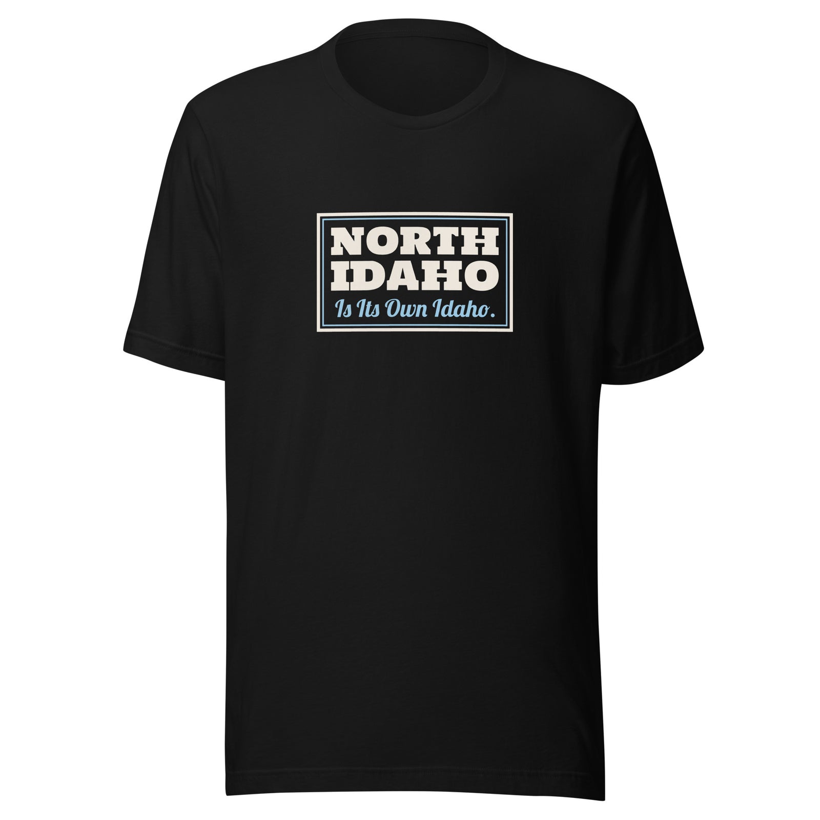Idaho North Idaho Is Its Own Idaho. – Tee – Black