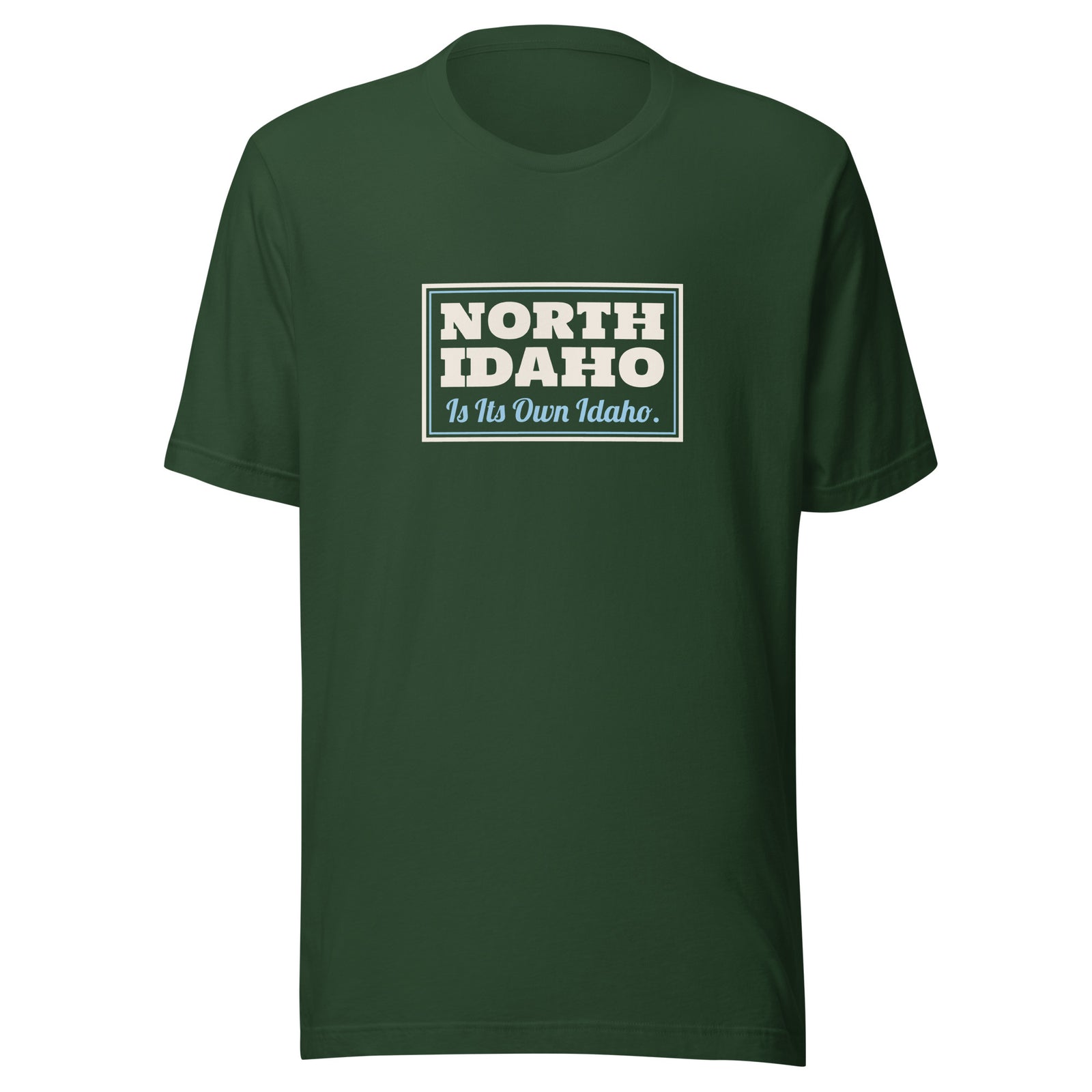 Idaho North Idaho Is Its Own Idaho. – Tee – Forest