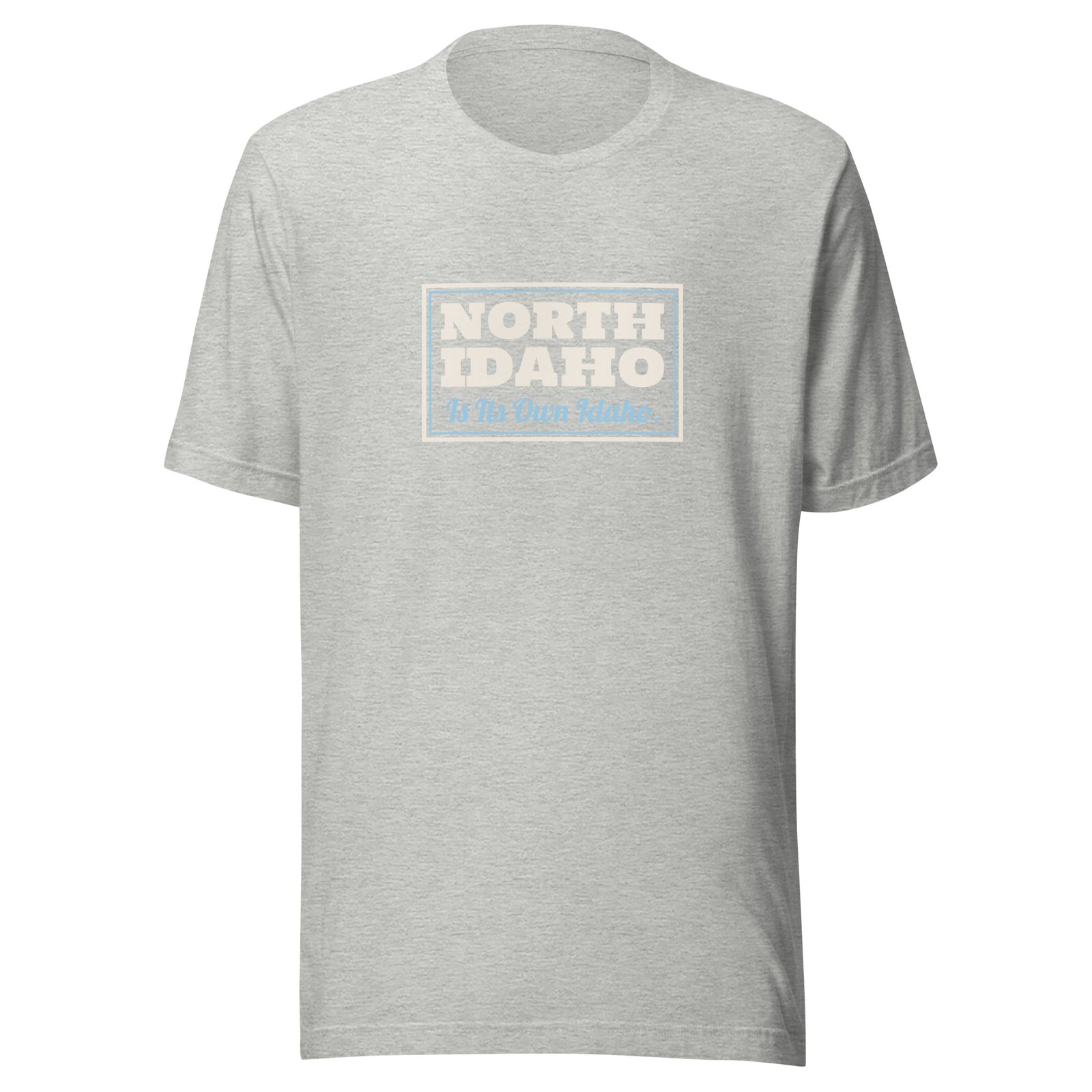 Idaho North Idaho Is Its Own Idaho. – Tee – Heather Grey