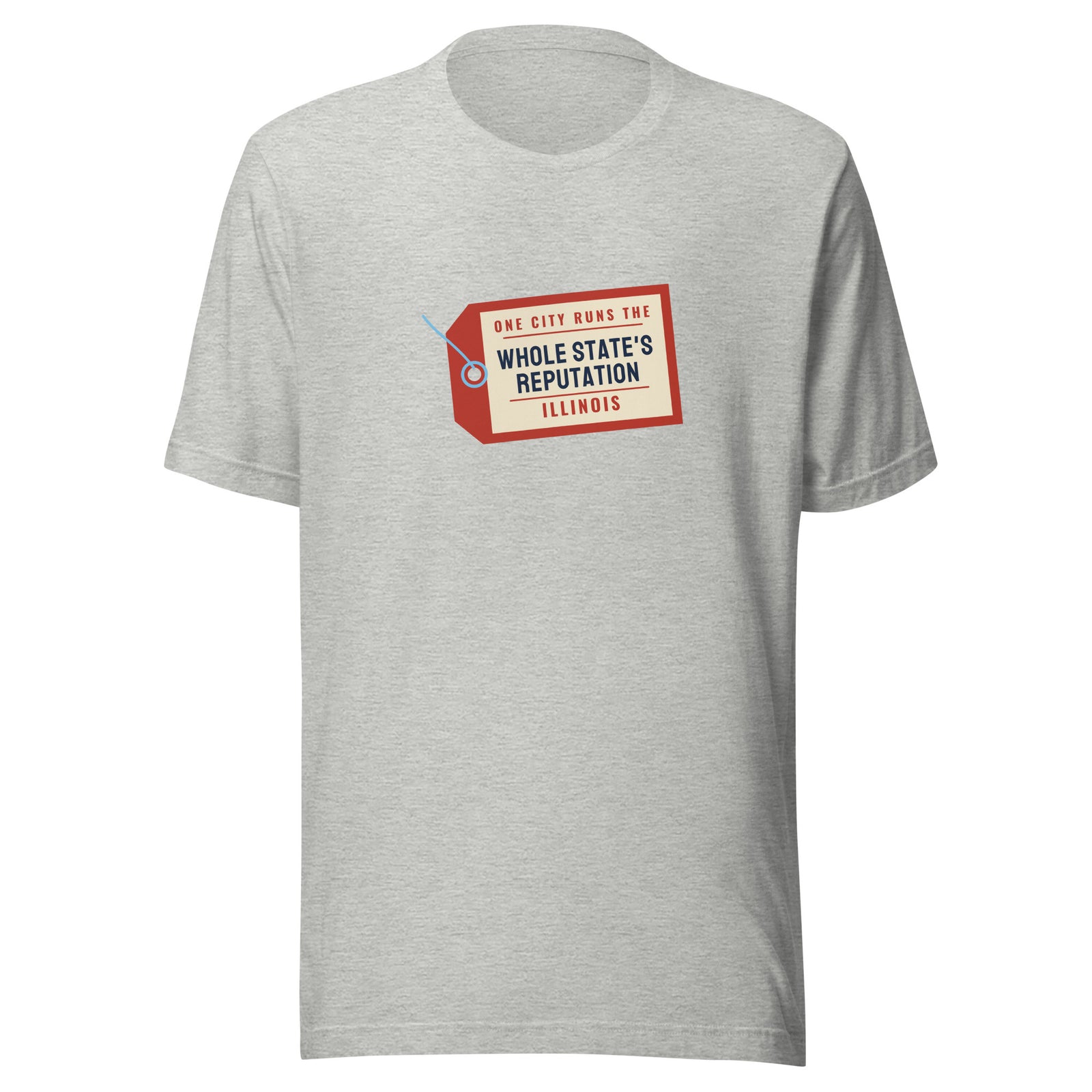 Illinois One City Runs The Whole State's Reputation – Tee – Heather Grey