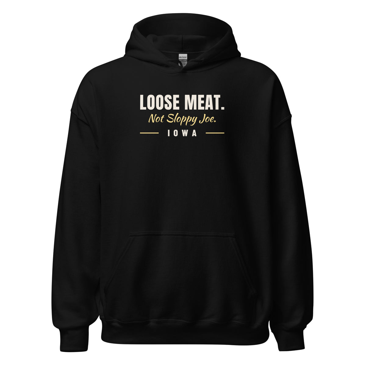 Iowa Loose Meat. Not Sloppy Joe. – Hoodie – Black