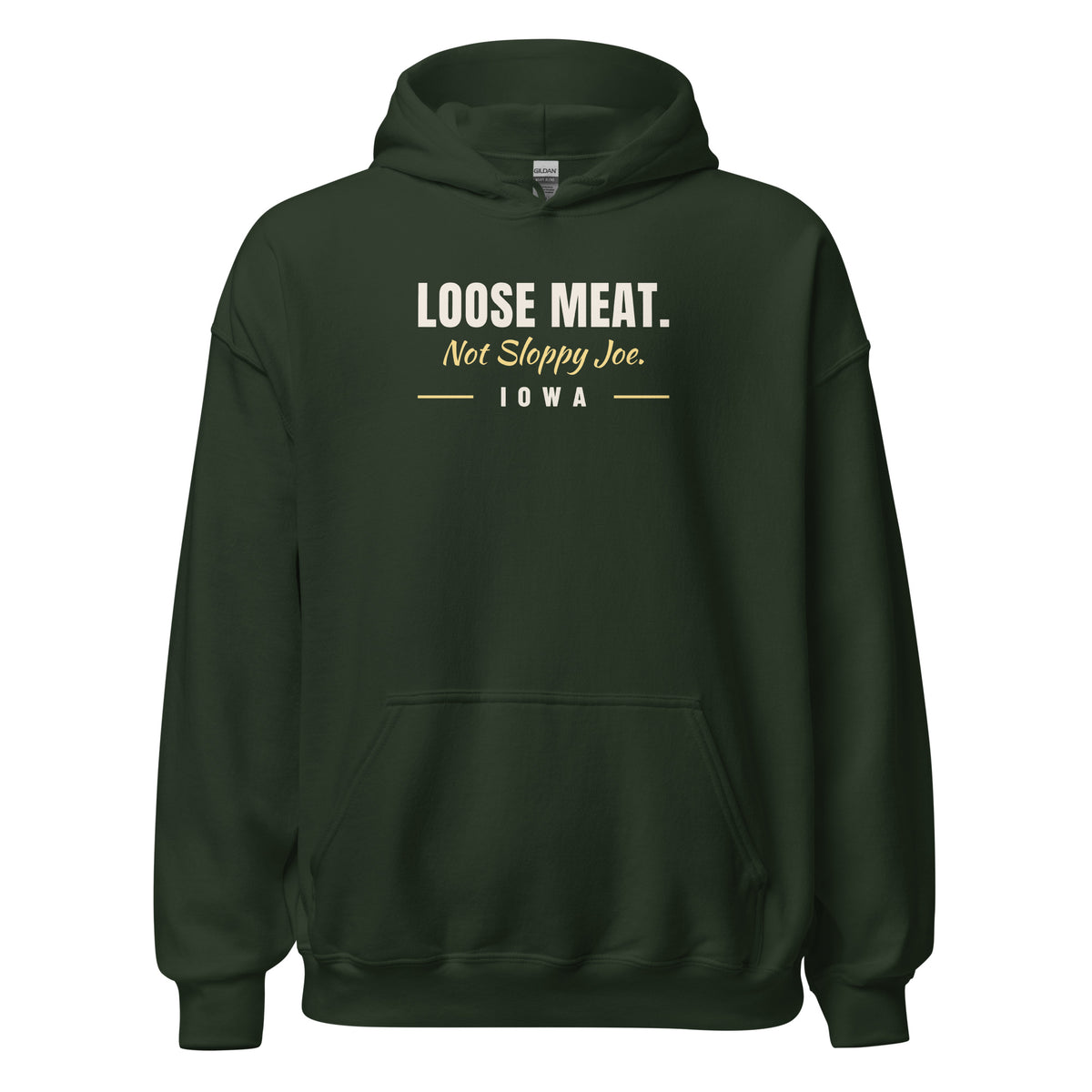 Iowa Loose Meat. Not Sloppy Joe. – Hoodie – Forest