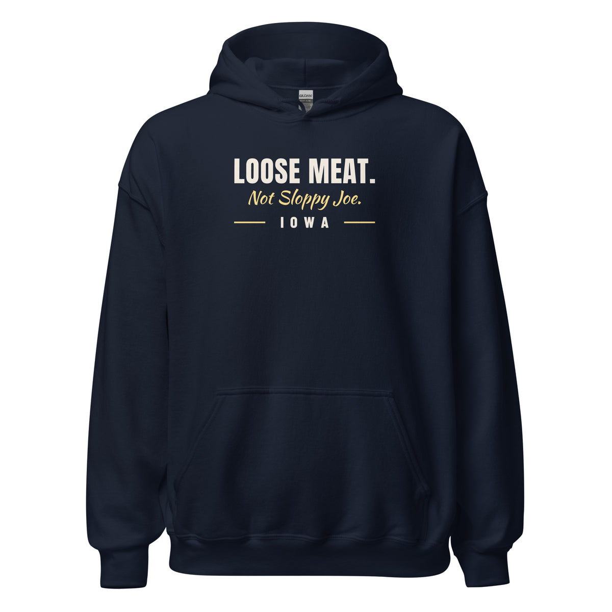 Iowa Loose Meat. Not Sloppy Joe. – Hoodie – Navy