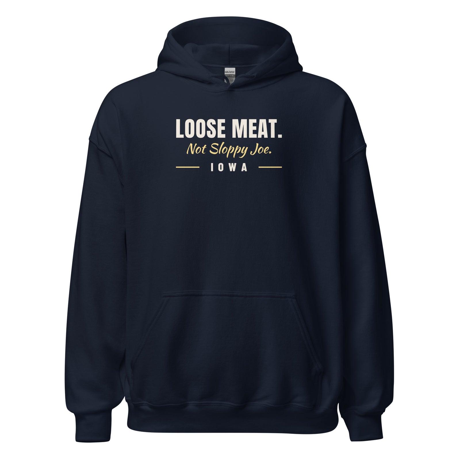 Iowa Loose Meat. Not Sloppy Joe. – Hoodie – Navy