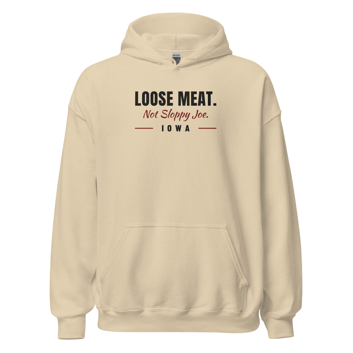 Iowa Loose Meat. Not Sloppy Joe. – Hoodie – Sand