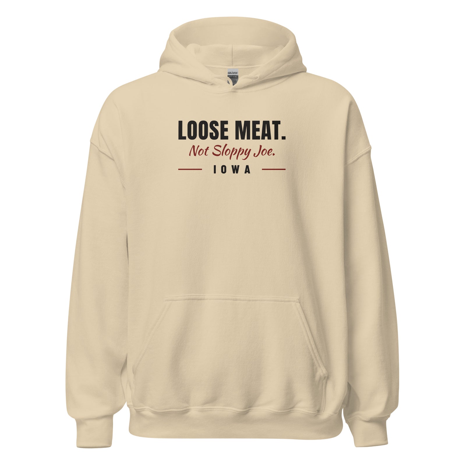 Iowa Loose Meat. Not Sloppy Joe. – Hoodie – Sand