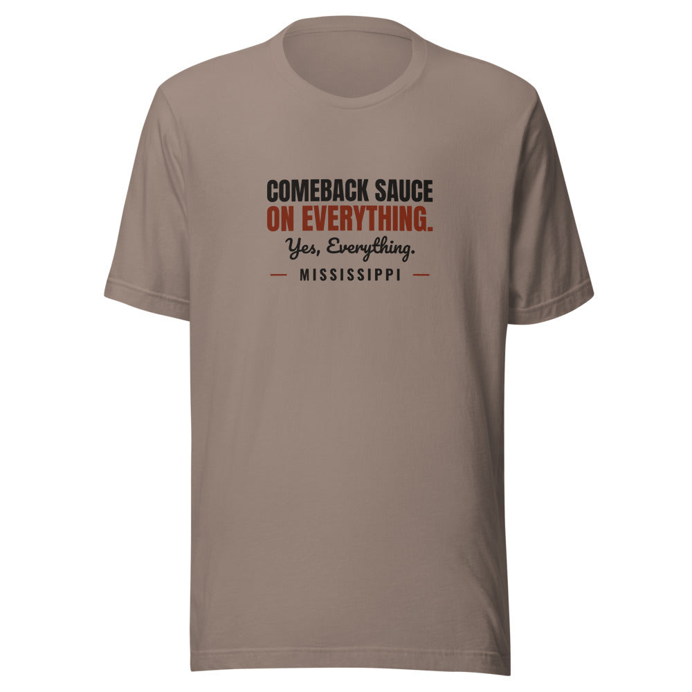Mississippi Comeback Sauce On Everything. Yes Everything. – Tee – Pebble