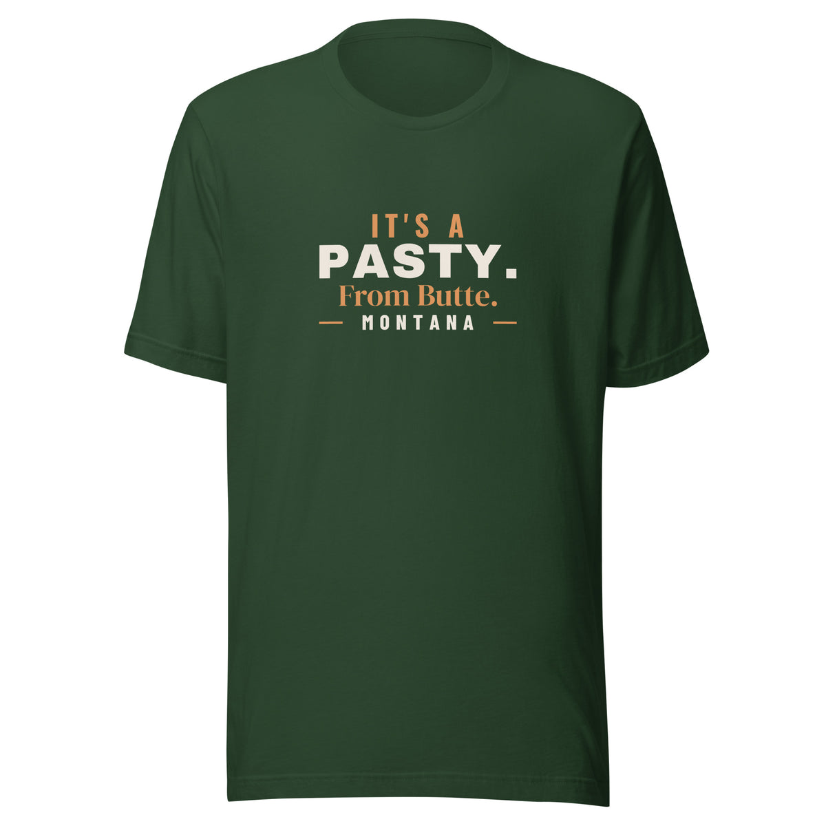 Montana It's A Pasty. From Butte. – Tee – Forest