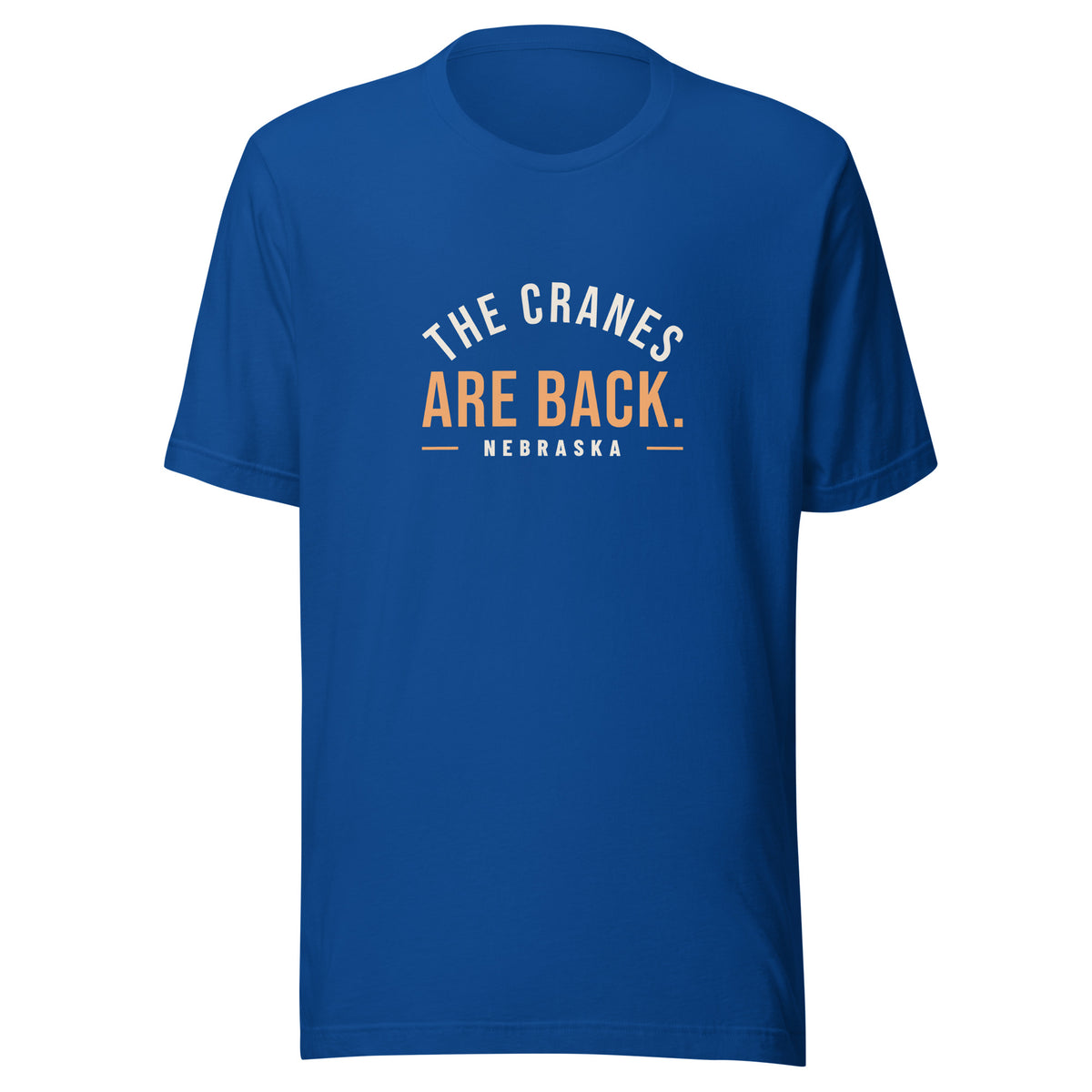 Nebraska The Cranes Are Back. – Tee – Royal