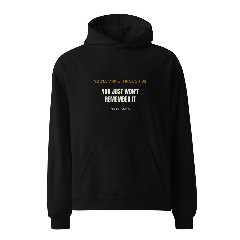 Black hoodie with You'll Drive Through Us You Just Won't Remember It Nebraska state slogan print