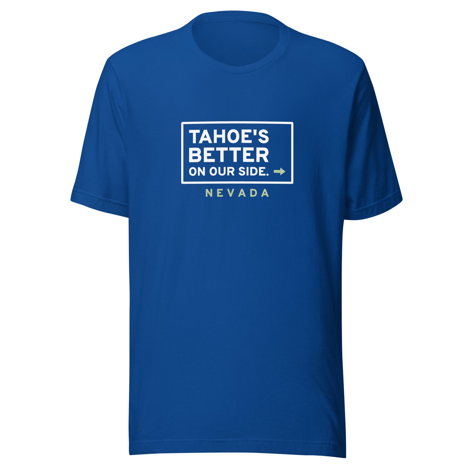 Nevada Tahoe's Better On Our Side. – Tee – Royal