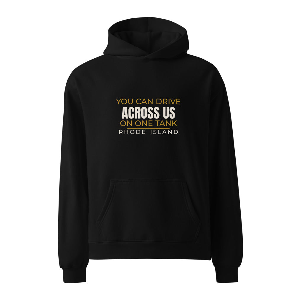 Rhode Island hoodie that says You Can Drive Across Us On One Tank