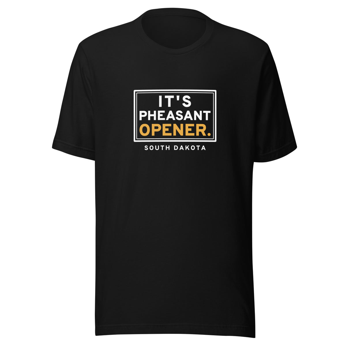 South Dakota It's Pheasant Opener. – Tee – Black