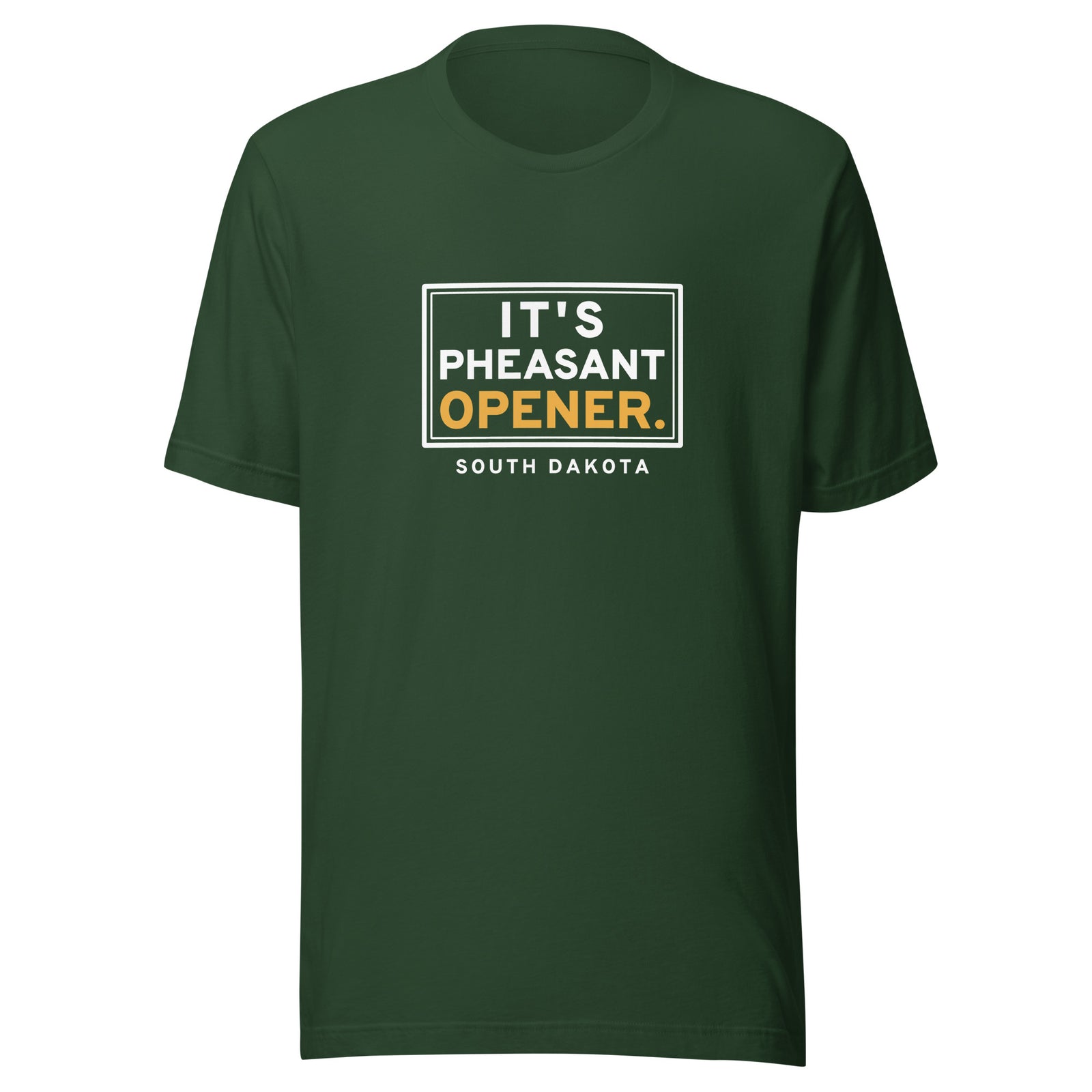 South Dakota It's Pheasant Opener. – Tee – Forest