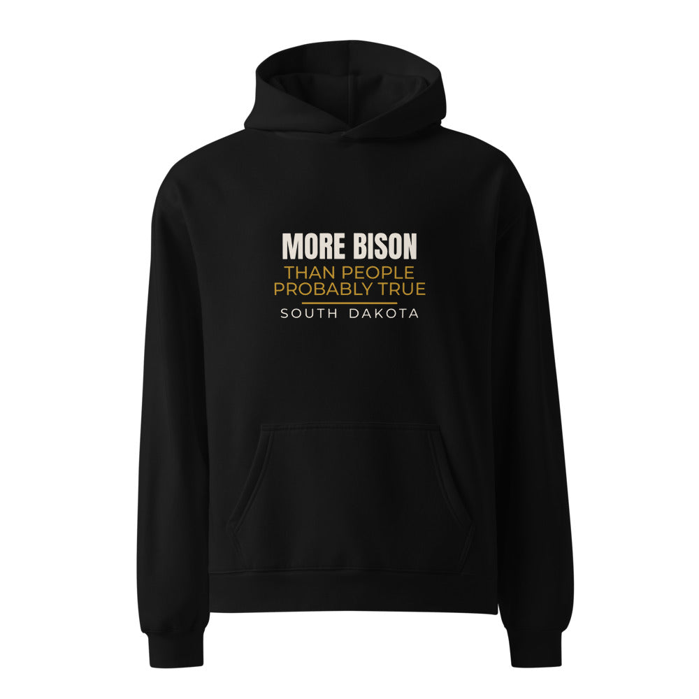 South Dakota hoodie that says More Bison Than People Probably True