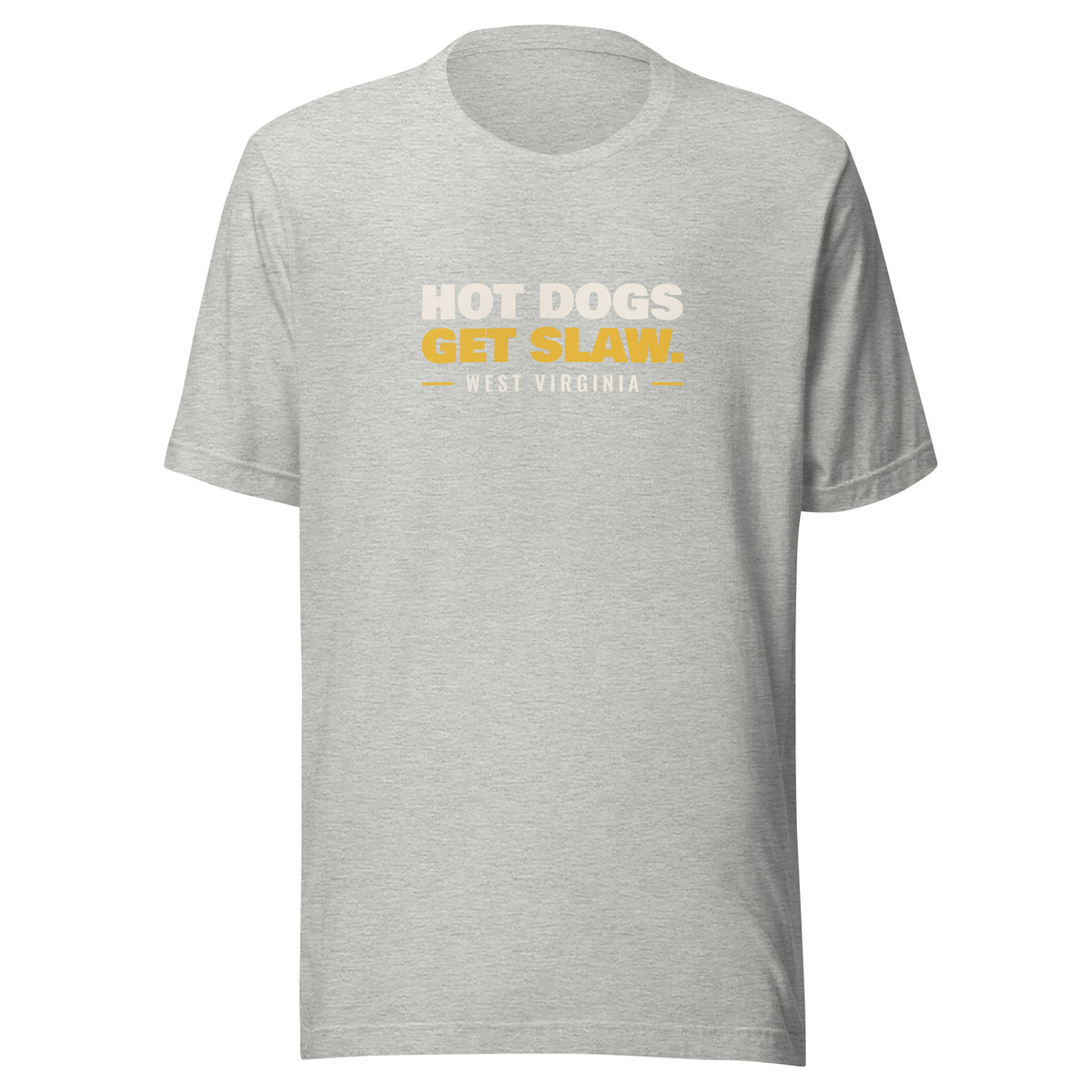 West Virginia Hot Dogs Get Slaw. – Tee – Heather Grey