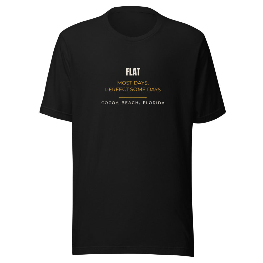 Black tee front with Flat Most Days, Perfect Some Days print