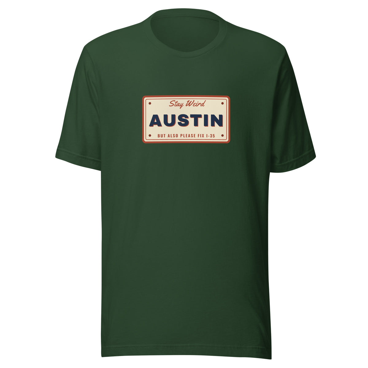 Keep Austin Weird But Also Please Fix I-35 – Tee – Forest