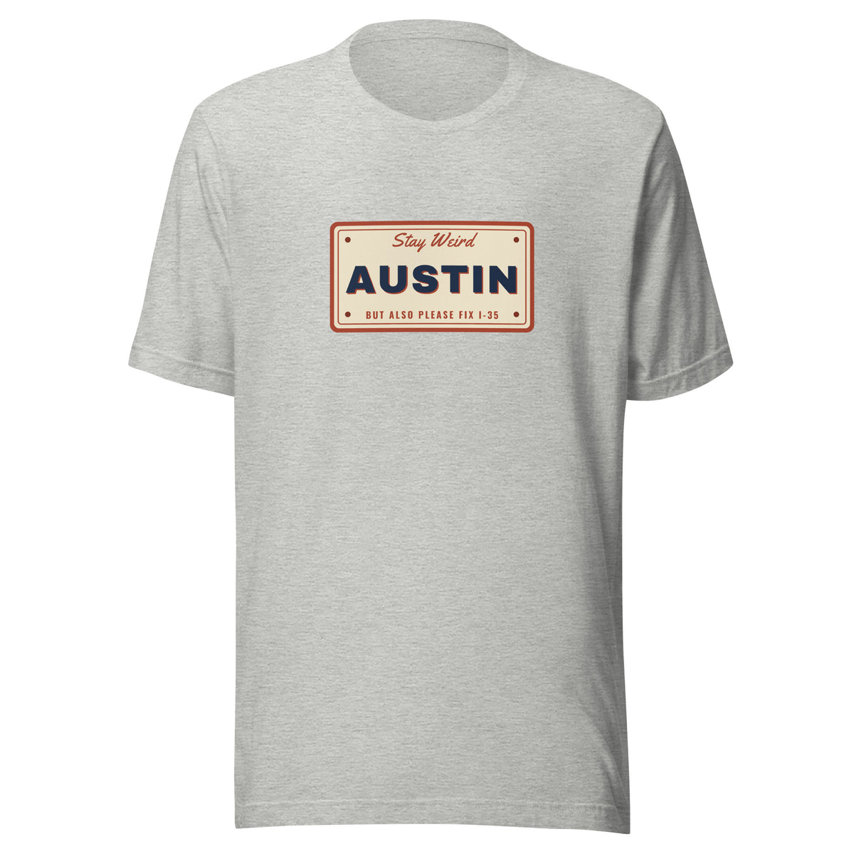 Keep Austin Weird But Also Please Fix I-35 – Tee – Heather Grey