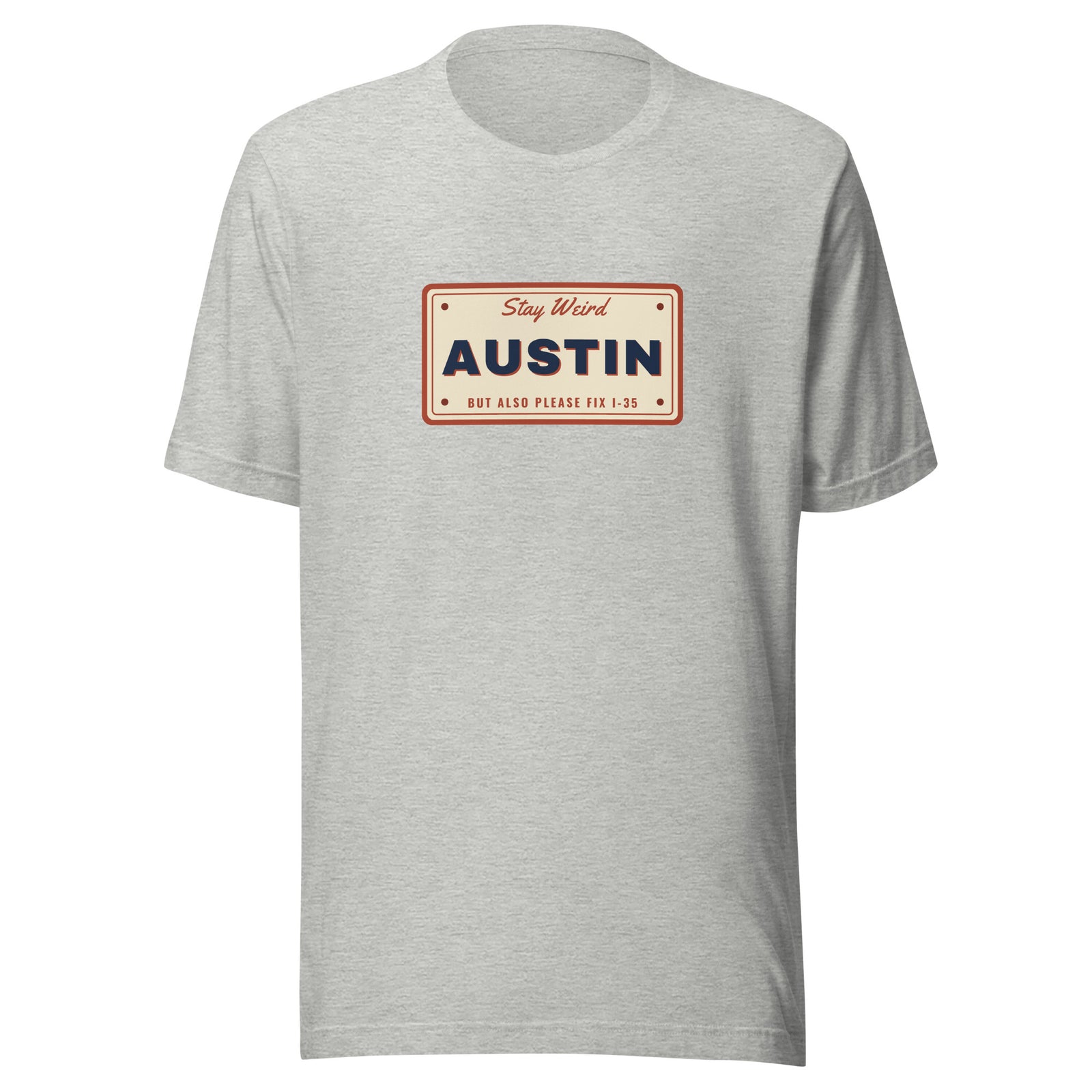 Keep Austin Weird But Also Please Fix I-35 – Tee – Heather Grey