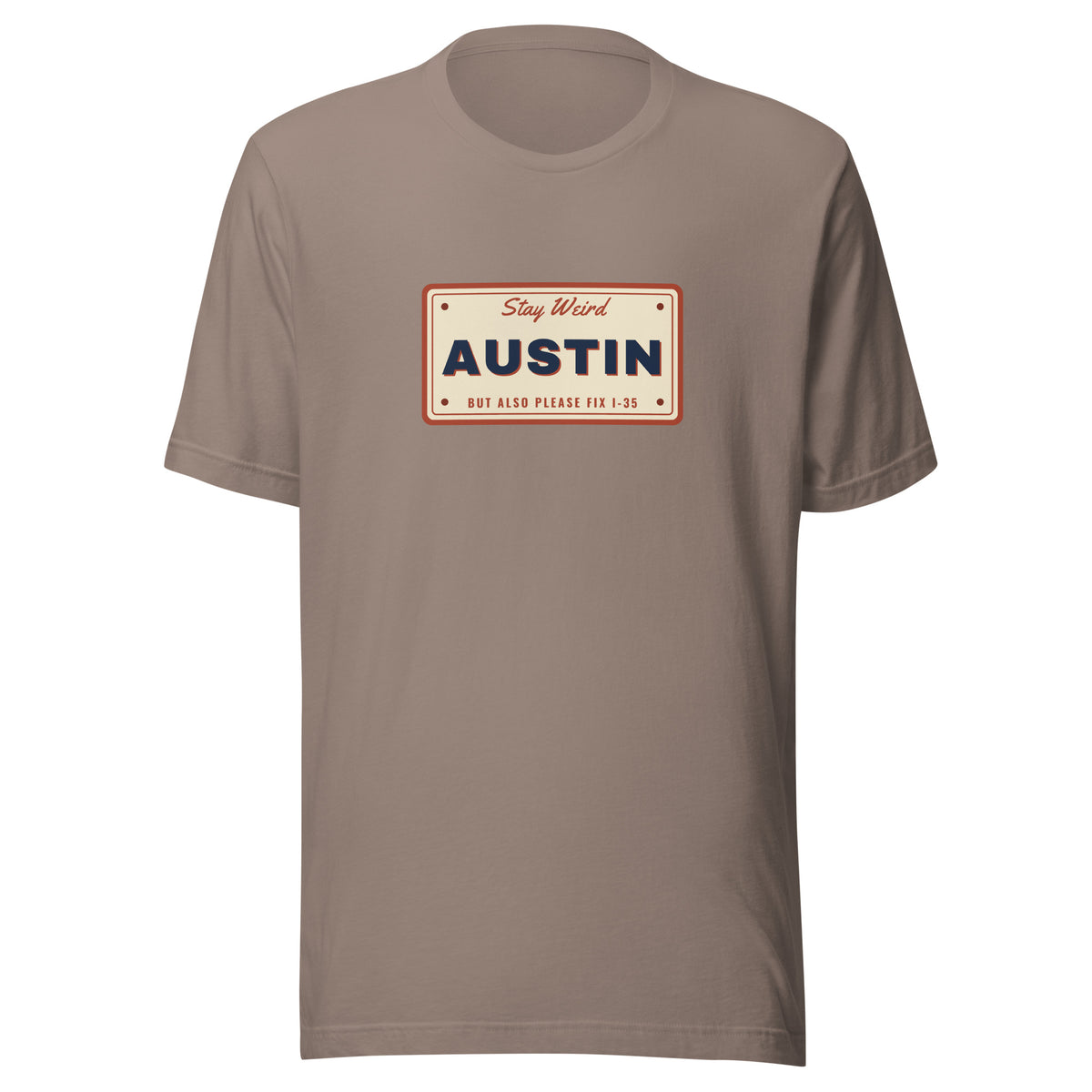 Keep Austin Weird But Also Please Fix I-35 – Tee – Pebble