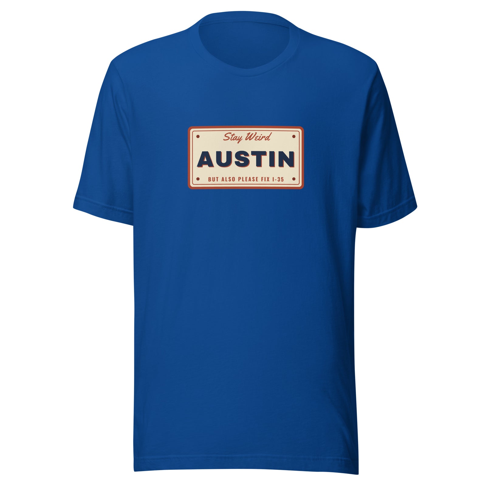 Keep Austin Weird But Also Please Fix I-35 – Tee – Royal