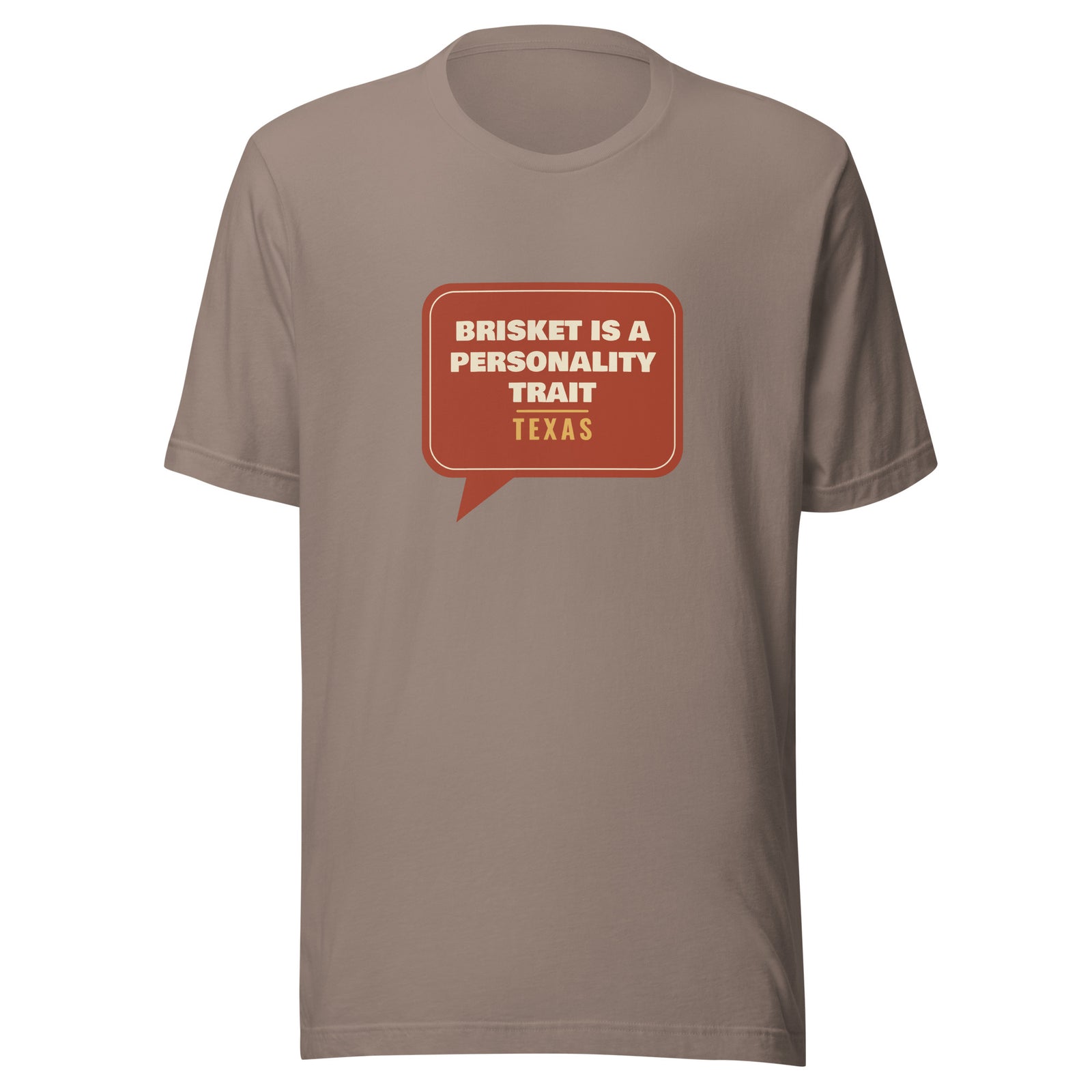 Texas: Brisket Is a Personality Trait – Tee – Pebble