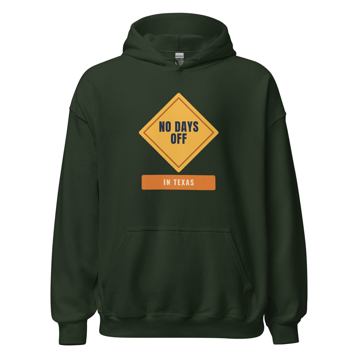 No Days Off in Texas – Hoodie – Forest