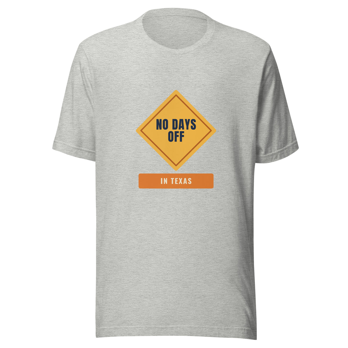 No Days Off in Texas – Tee – Heather Grey