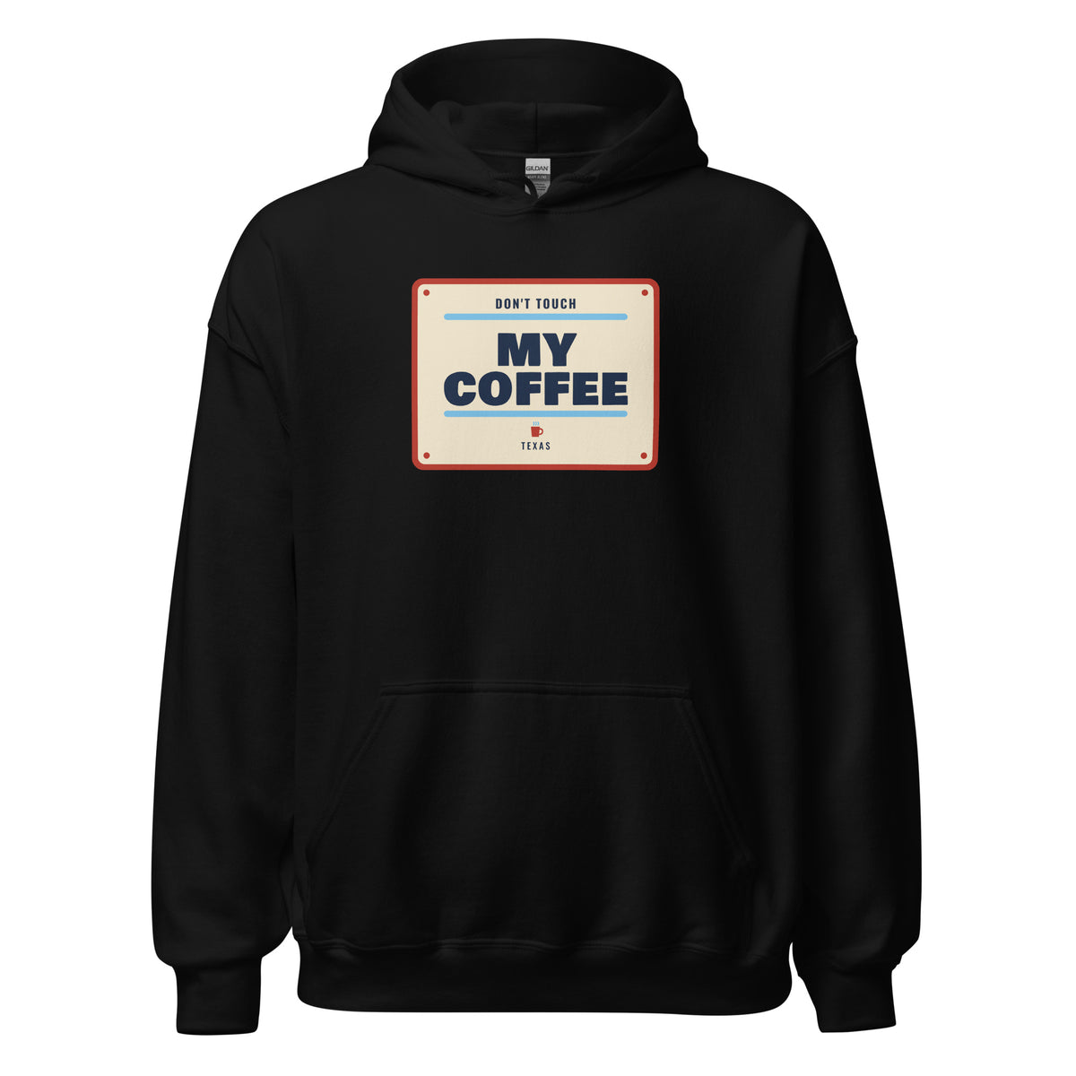 Don't Mess with Texas or My Coffee – Hoodie – Black