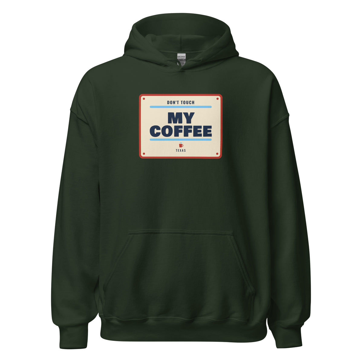 Don't Mess with Texas or My Coffee – Hoodie – Forest