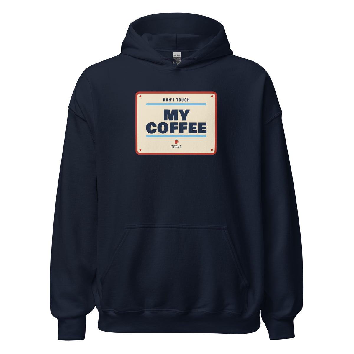 Don't Mess with Texas or My Coffee – Hoodie – Navy