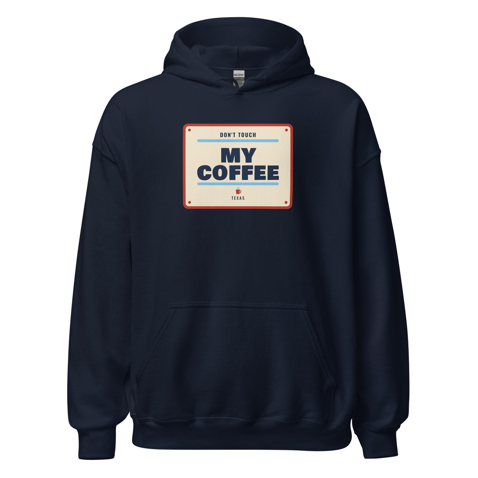 Don't Mess with Texas or My Coffee – Hoodie – Navy