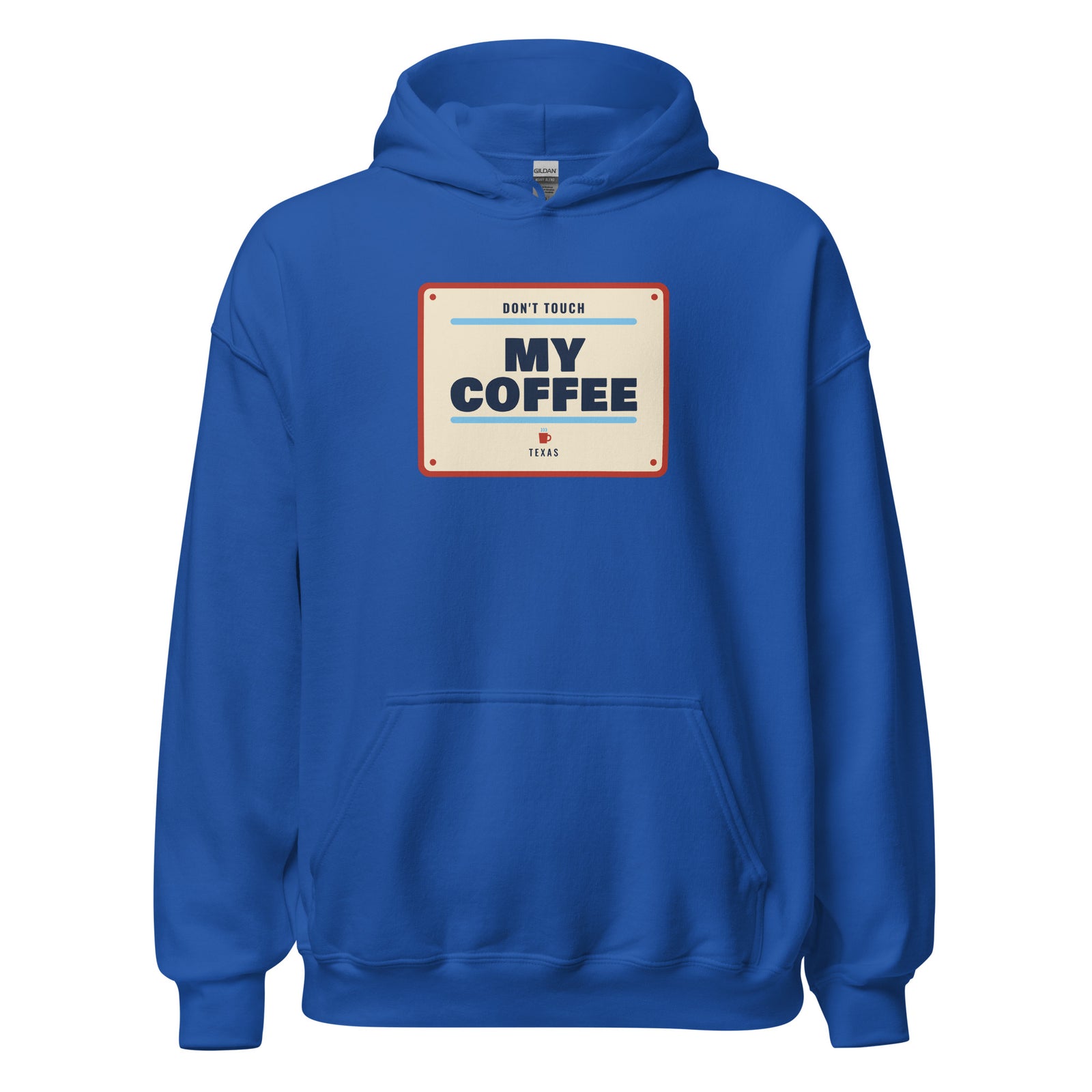 Don't Mess with Texas or My Coffee – Hoodie – Royal