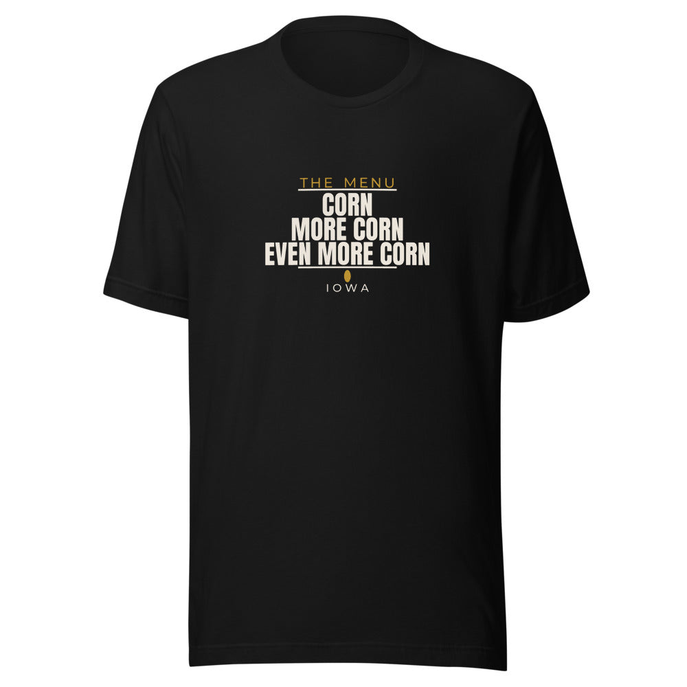 Iowa tee that says Corn, More Corn, Even More Corn