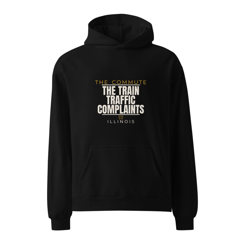 Illinois hoodie that says The Train, Traffic, Complaints
