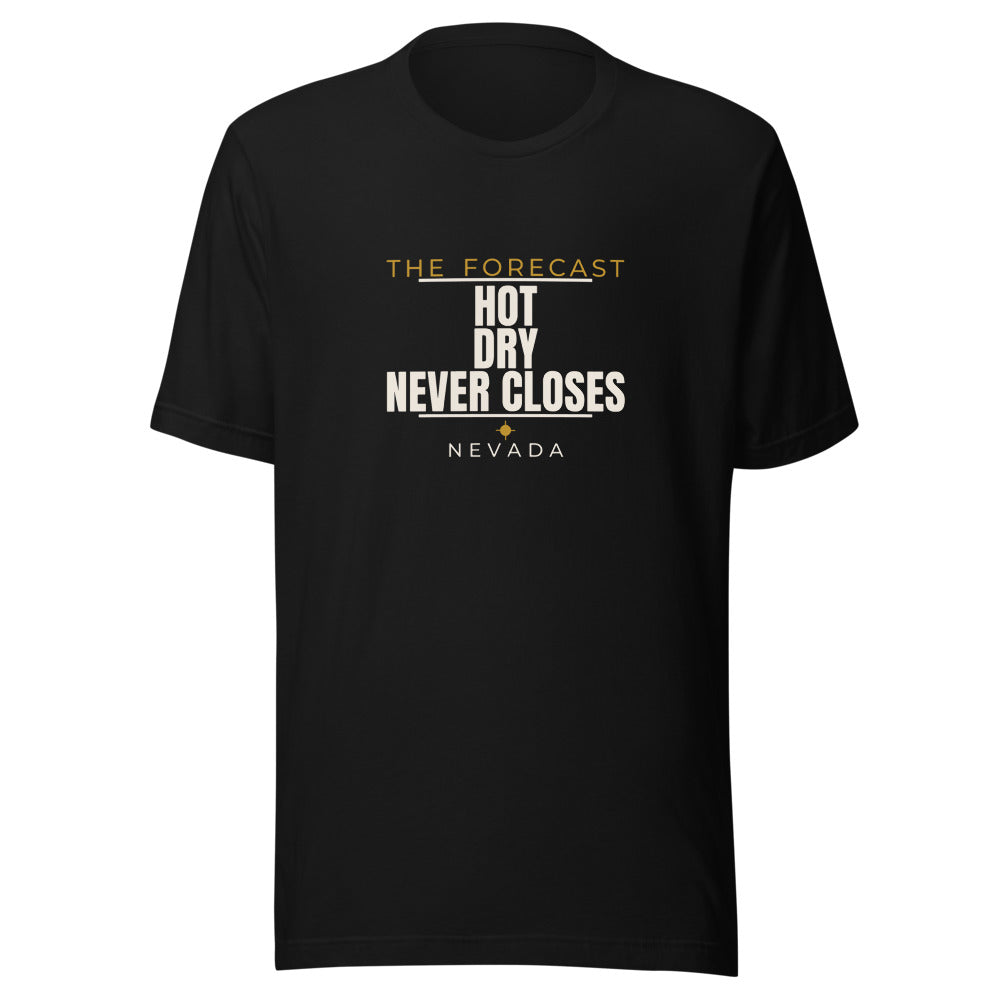 Nevada tee that says Hot, Dry, Never Closes