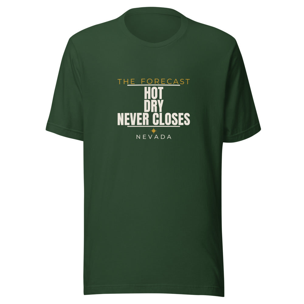 Nevada tee that says Hot, Dry, Never Closes