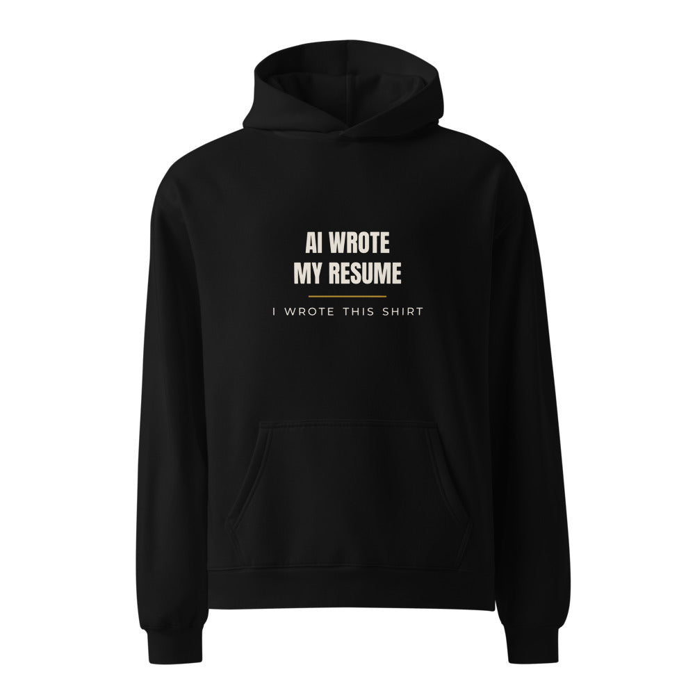 Black hoodie with AI Wrote My Resume work humor print